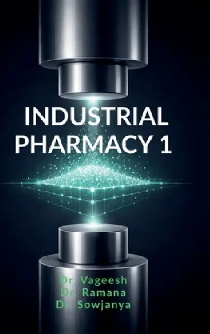 Industrial Pharmacy 1 by Dr Vageesh, Dr Ramana, Dr Sowjanya