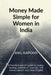 Money Made Simple for Women in India: A friendly beginner's guide to savings, banking, investment, insurance, and money safety in very simple English by Anil Kapoor