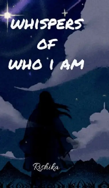 Whispers of who I am by Rishika