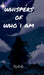Whispers of who I am by Rishika