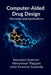 Computer-Aided Drug Design: Principles and Applications by Ramadevi Kyatham, Maneshwar Thippani, Usha Kiranmai Gondrala