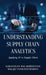 Understanding Supply Chain Analytics: Applying AI to Supply Chain by Saravanan Balakrishnan