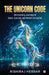 The Unicorn Code: Ten Inspiring Journeys of Scale, Survival, and Market Disruption by Rishiraj Hebbar