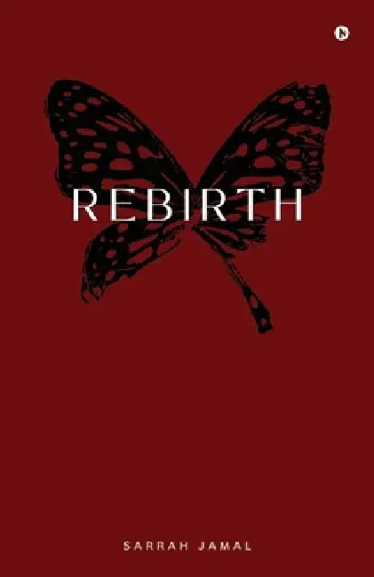Rebirth by Sarrah Jamal