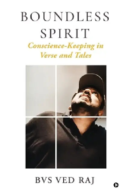 Boundless Spirit: Conscience-Keeping in Verse and Tales by Bvs Ved Raj
