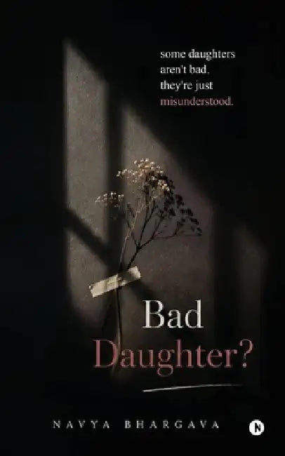 Bad Daughter? by Navya Bhargava