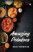 Amazing Potatoes by Ravi Mawkin