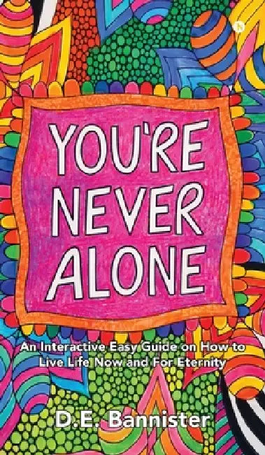 You're Never Alone by D E Bannister