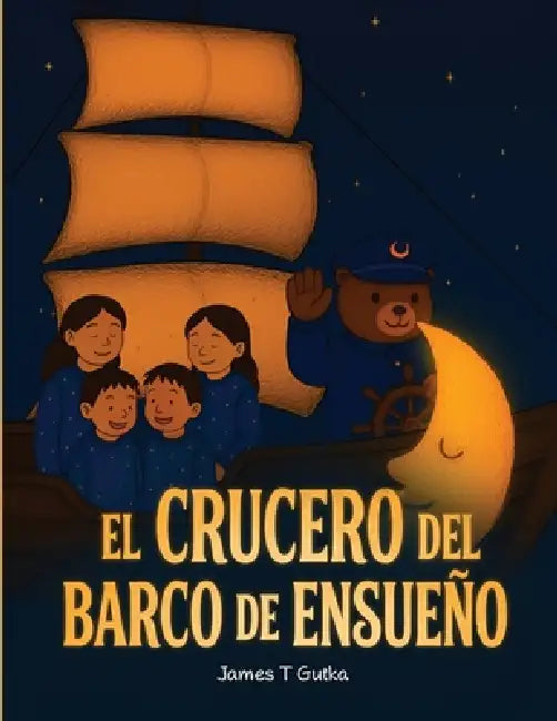 El Crucero Del Barco De Ensueño by James T. Gutka