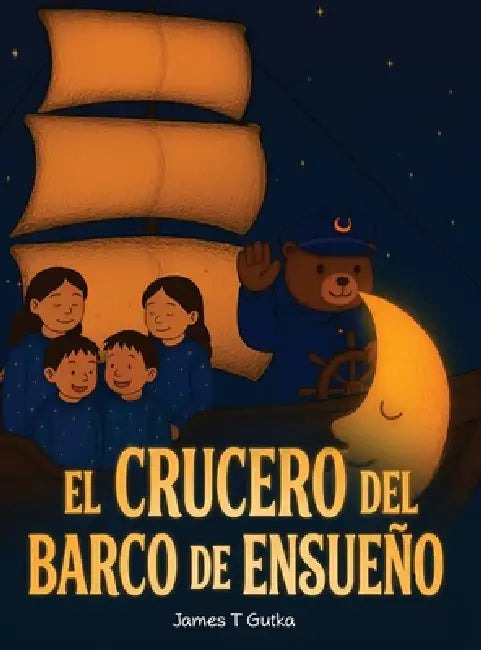 El Crucero Del Barco de Ensueño by James T. Gutka