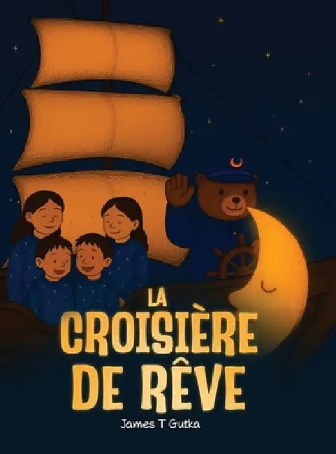 La Croisière De Rêve by James T. Gutka