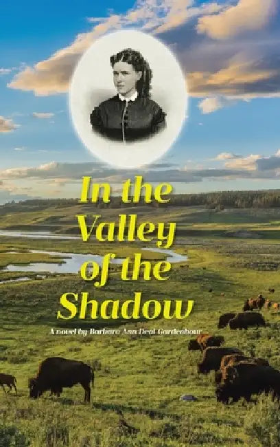 In the Valley of the Shadow by Barbara Ann Deal Gardenhour