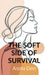 The Soft Side of Survival by Arpita Devi