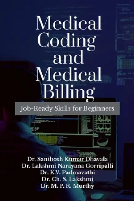 Medical Coding and Medical Billing: Job-Ready Skills for Beginners by Dr Santhosh Kumar Dhavala