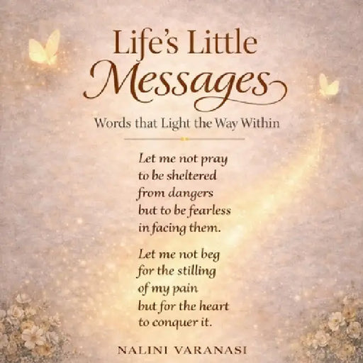Life's Little Messages: Words That Light The Way Within by Nalini Varanasi