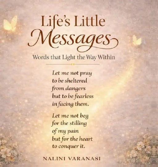 Life's Little Messages: Words That Light The Way Within by Nalini Varanasi