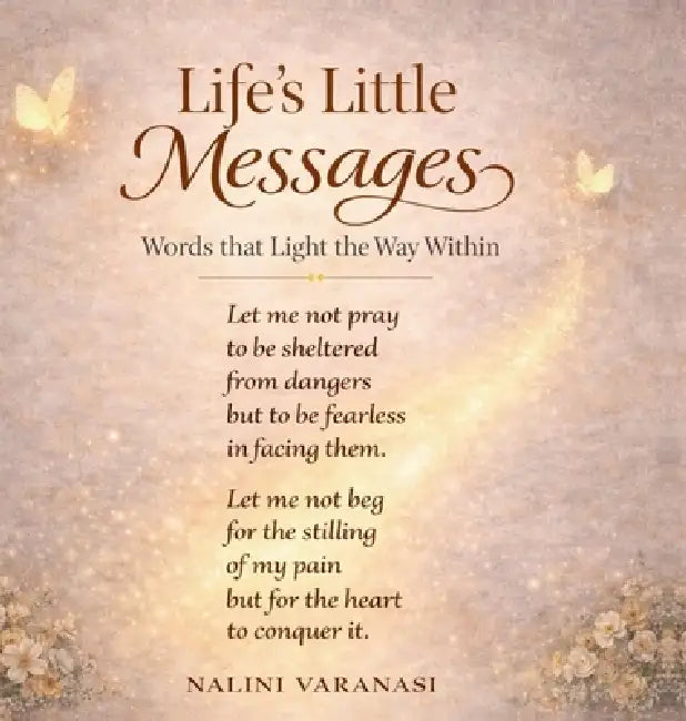 Life's Little Messages: Words That Light The Way Within by Nalini Varanasi