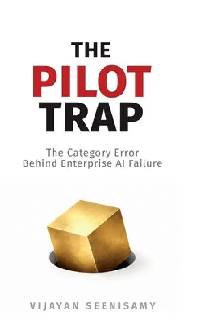 The Pilot Trap: The Category Error Behind Enterprise AI Failure by Vijayan Seenisamy