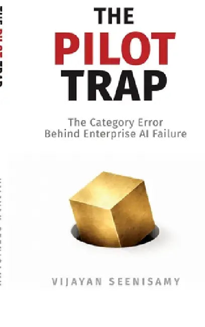 The Pilot Trap: The Category Error Behind Enterprise AI Failure by Vijayan Seenisamy