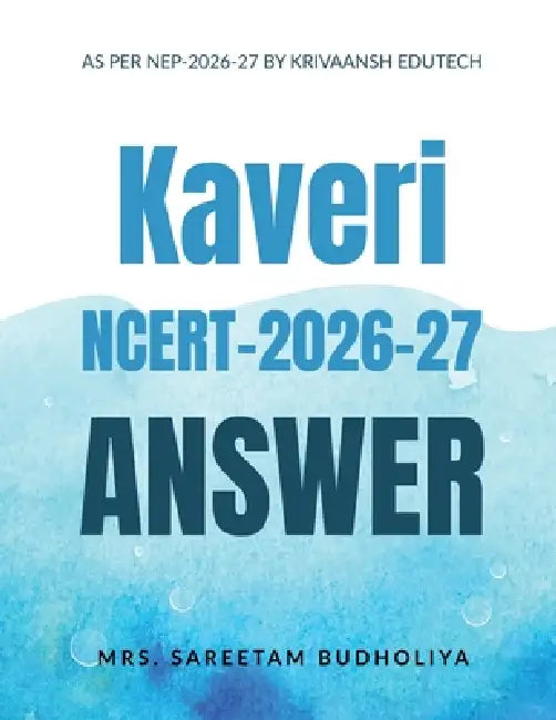 Kaveri Ncert 2026-27: Solution Book by Krivaansh Edutech by Mrs Sareetam Budholiya