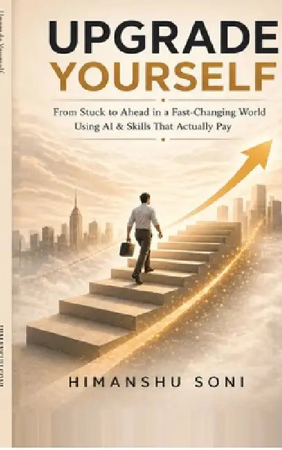 Upgrade Yourself: From Stuck to Ahead in a Fast-Changing World using AI & Skills That Actually Pay by Himanshu Soni