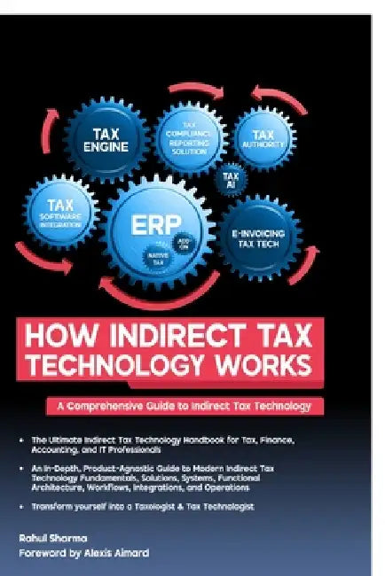 How Indirect Tax Technology Works: A Comprehensive Guide To Indirect Tax Technology by Rahul Sharma