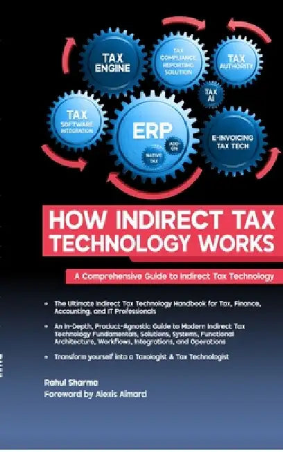 How Indirect Tax Technology Works: A Comprehensive Guide To Indirect Tax Technology by Rahul Sharma