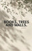 Books, Trees and Walls.: Hopes, Wishes and Wonders I Have. by Samhitha