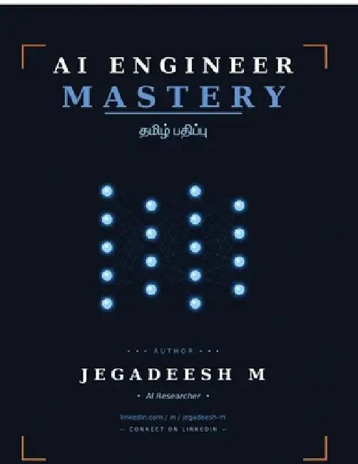 AI ENGINEER MASTERY - Tamil Edition: ஏஐ பொறியாளர் சிறப் by Jegadeesh M