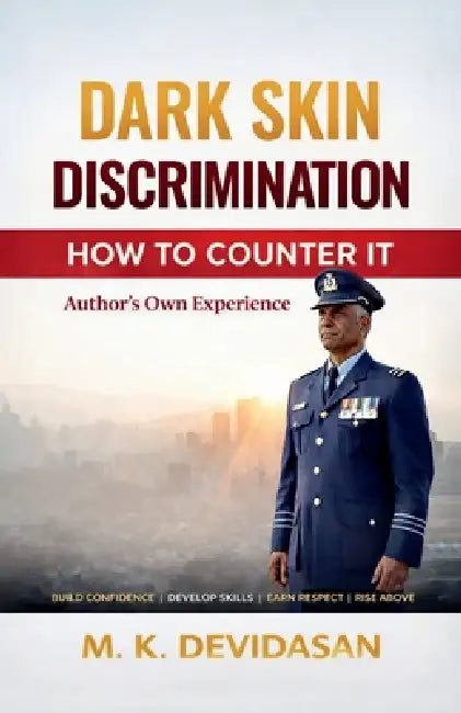 Dark Skin Discrimination: How to Counter It by M K Devidasan