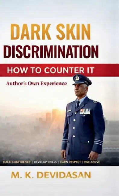 Dark Skin Discrimination: How to Counter It by M K Devidasan