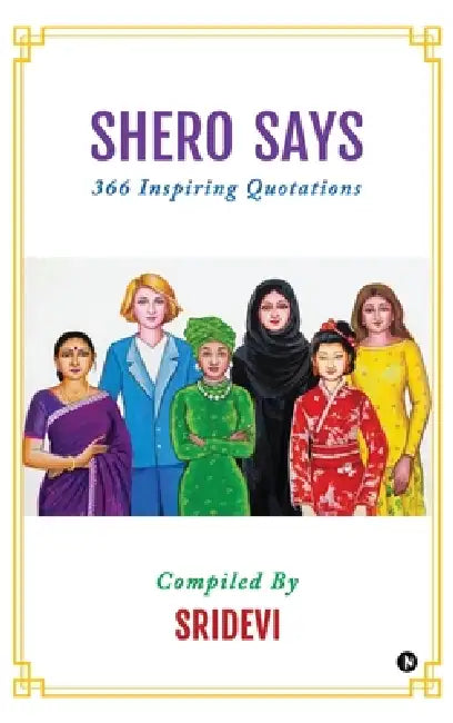 Shero Says: 366 Inspiring Quotations by Sridevi