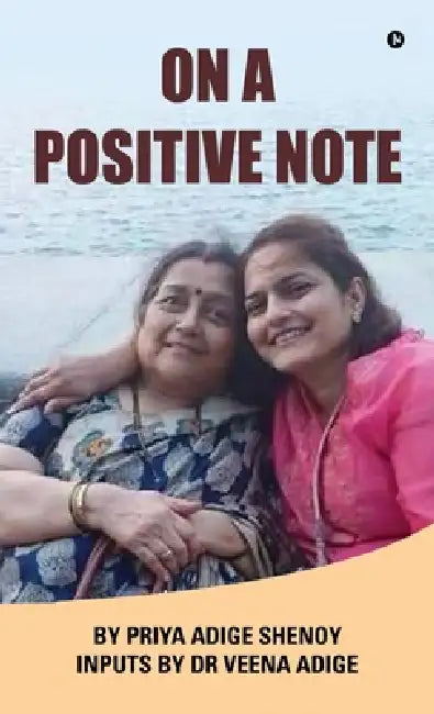 On A Positive Note by Dr Veena Adige