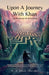 Upon A Journey With Khan: One's life is an experience of experiences, and every journey in this life becomes the quiet accumulation of all that change by S a Khan (Meraki)