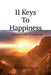 11 Keys To Happiness: A Practical Guide to Happy Living by Roopali Gupta