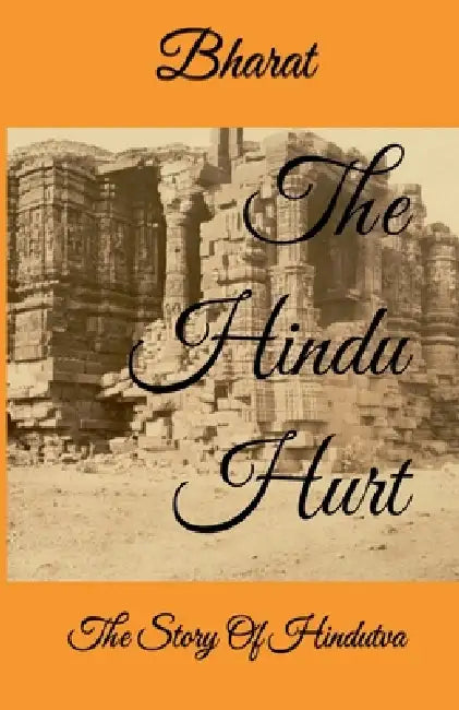 The Hindu Hurt: The Story of Hindutva by Bharat