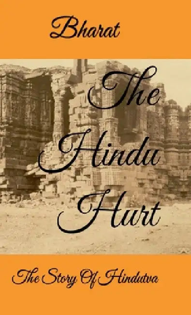 The Hindu Hurt: The Story of Hindutva by Bharat