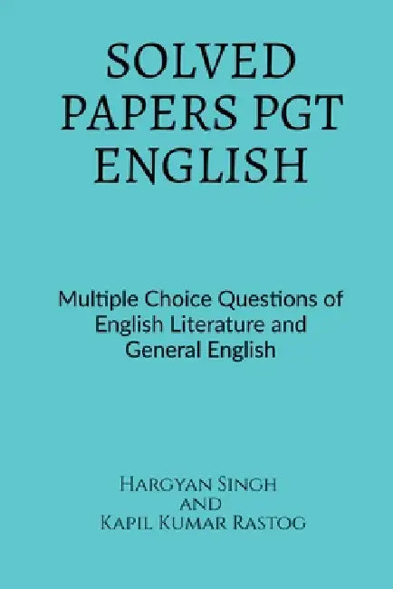 Solved Papers Pgt English: Multiple Choice Questions of English Literature And General English by Hargyan Singh