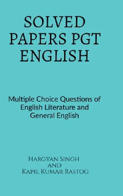 Solved Papers Pgt English: Multiple Choice Questions of English Literature And General English by Hargyan Singh