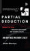 Partial Deduction: Insight of how we assume truth, and how those who know it, use it. by Mohit Bhartiya