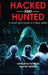 Hacked and Hunted: A Smart Girl's Guide to Online Safety by Anand Shinde