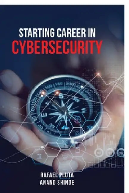 Starting Career in Cybersecurity by Anand Shinde