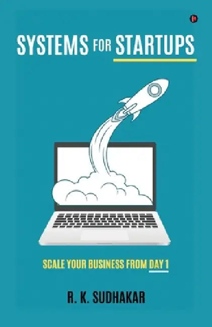 Systems for Startups (B&w): Scale Your Business from Day 1 by R K Sudhakar