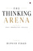 The Thinking Arena: Ideas. Perspectives. Opinions by Rupesh Tikku