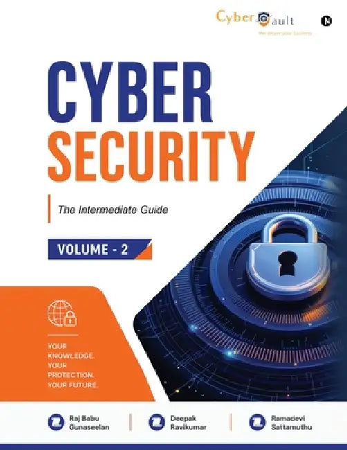Cybersecurity: The intermediate Guide (Volume - 2) by Raj Babu Gunaseelan