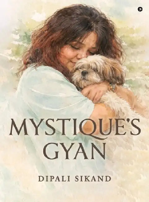 Mystique's Gyan by Dipali Sikand