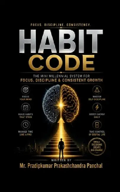 Habit Code: The Mini Millennial System for Focus, Discipline & Consistent Growth by Pradipkumar Prakashchandra Panchal