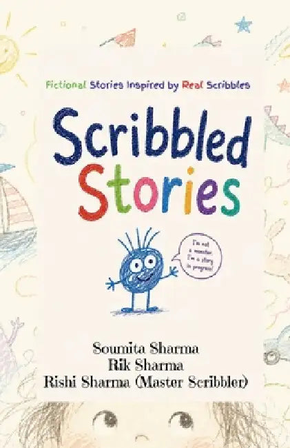 Scribbled Stories: Fictional Stories Inspired by Real Scribbles by Soumita Sharma