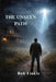 The Unseen Path: A Life Between the Ordinary and Unexplainable by Bob Finkle