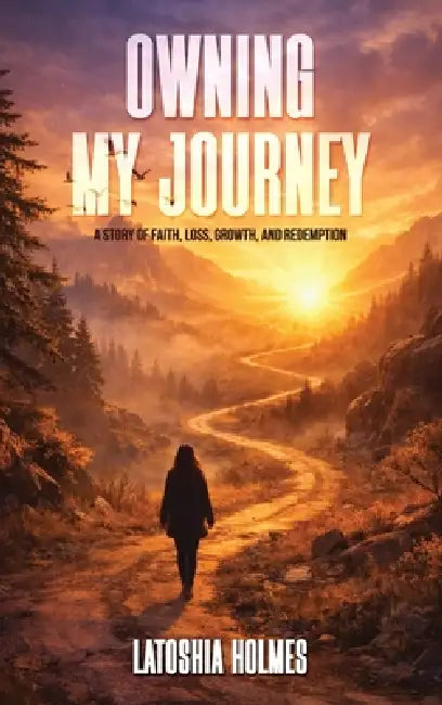 Owning My Journey: A Story of Faith, Loss, Growth, and Redemption by Toshia Strain